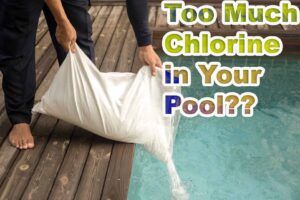 Too Much Chlorine in Your Pool